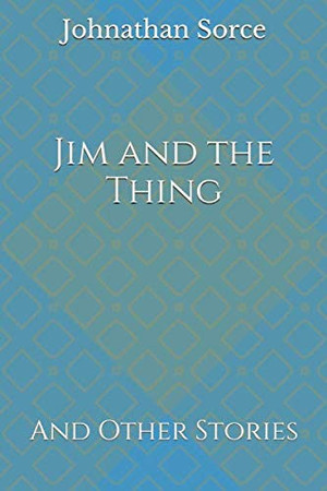 Cover of Jim and the Thing: And Other Stories
