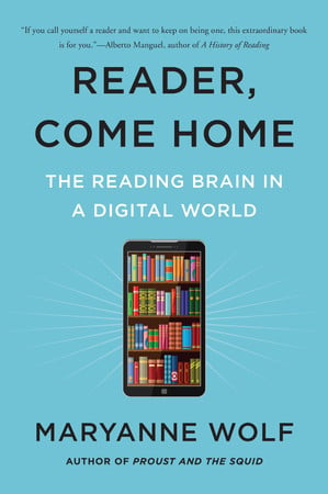 Cover of Reader, Come Home: The Reading Brain in a Digital World