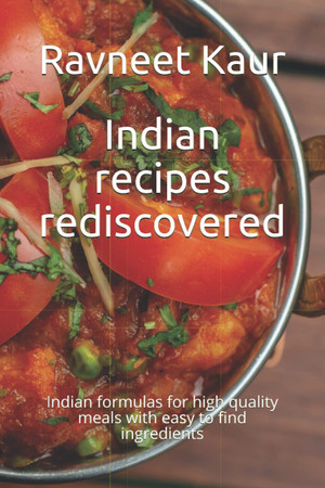 Cover of Indian Recipes Rediscovered: Indian Formulas for High Quality Meals With Easy to Find Ingredients