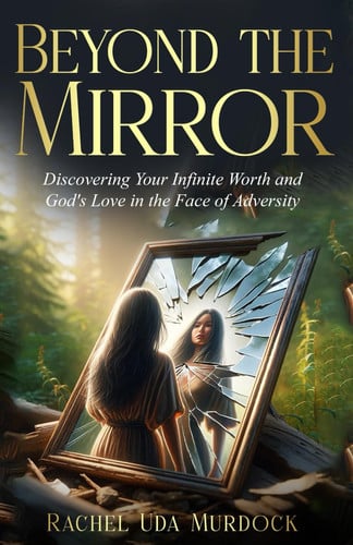 Cover of Beyond the Mirror: Discovering Your Infinite Worth and God's Love in the Face of Adversity