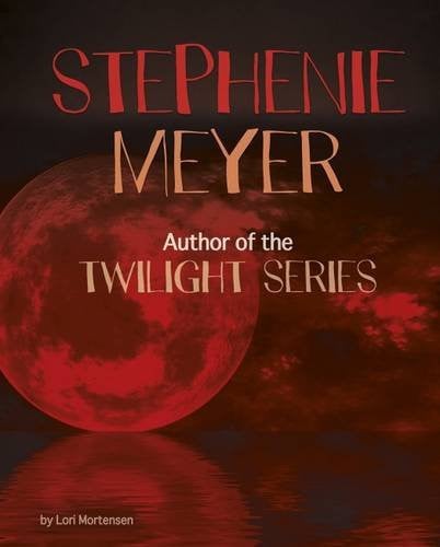 Cover of Stephenie Meyer: Author of the Twilight Series