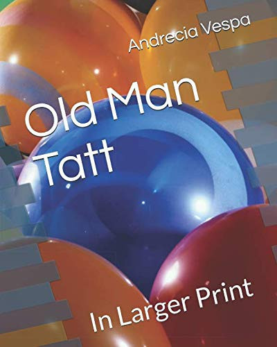 Cover of Old Man Tatt In Larger Print