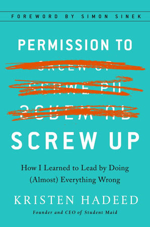 Cover of Permission to Screw Up: How I Learned to Lead by Doing (almost) Everything Wrong