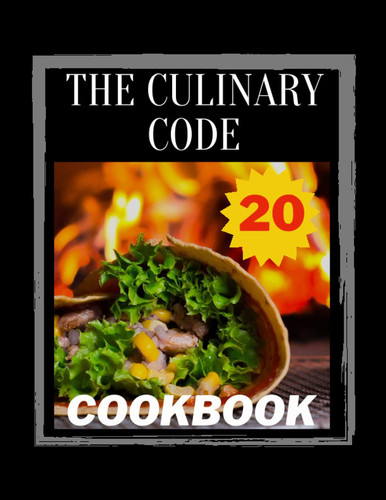 Cover of The Culinary Code Cookbook: 20 Healthy Lunch and Dinner Recipes Professional Chefs Secrets Revealed 2023.: International Comfort Food for Every Season.