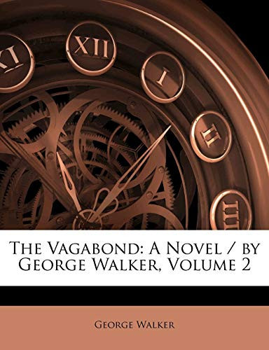 Cover of The Vagabond: A Novel / by George Walker, Volume 2