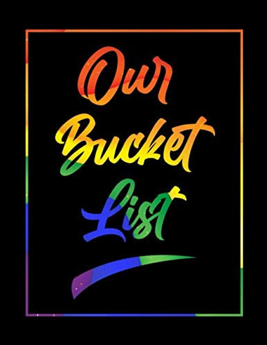 Cover of OUR BUCKET LIST: A List of Things That We Want to See, Do, and Try Together. 8.5" X 11" 102 Pages