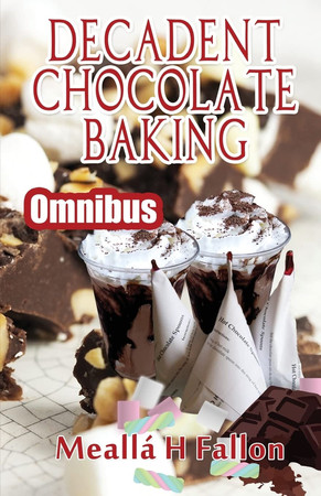 Cover of Decadent Chocolate Baking - Omnibus