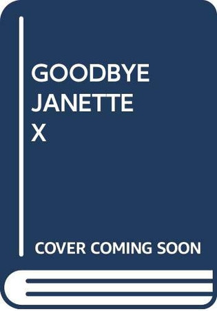 Cover of Goodbye, Janette A Novel