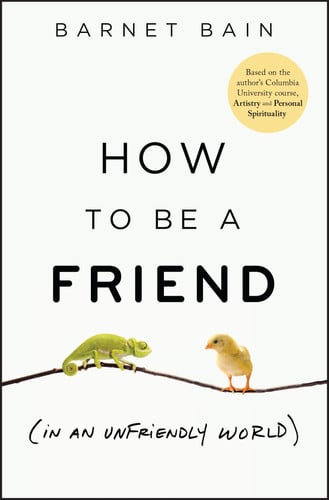 Cover of How to Be a Friend: In an Unfriendly World