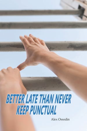 Cover of Better Late Than Never, Keep Punctual