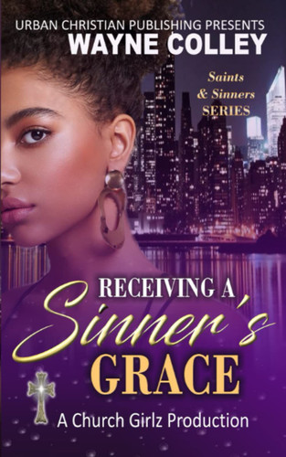 Cover of Receiving a Sinner's Grace: An Urban Christian Romance (Saints & Sinners)