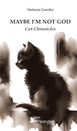 Cover of Maybe I'm Not God Cat Chronicles