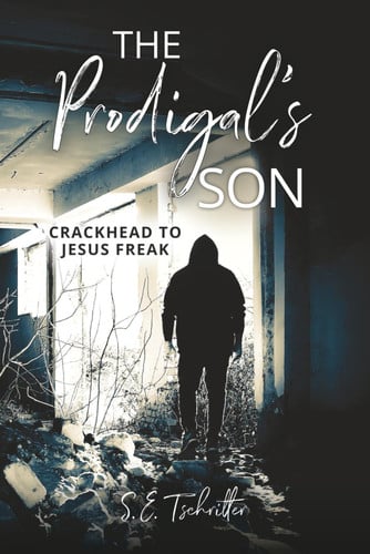 Cover of The Prodigal's Son - Crackhead to Jesus Freak