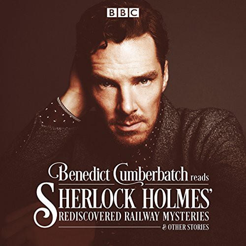 Cover of Benedict Cumberbatch Reads Sherlock Holmes' Rediscovered Railway Stories: Four Original Short Stories