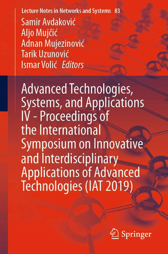 Cover of Advanced Technologies, Systems, and Applications IV: Proceedings of the International Symposium on Innovative and Interdisciplinary Applications of Advanced Technologies (IAT 2019)