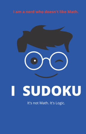 Cover of I Sudoku - I Am a Nerd Who Does Not Like Math. It's Not Math. It's Logic.: Sudoku Logic Number Puzzles for Kids and Adults – Blue