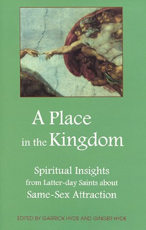 Cover of A Place in the Kingdom: Spiritual Insights From Latter-Day Saints About Same-sex Attraction
