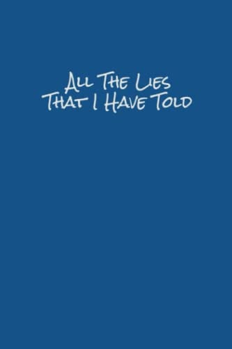 Cover of All the Lies I've Told Notebook