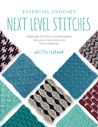 Cover of Essential Crochet Next-Level Stitches: Portable Stitch Companion: Textures, Colorwork, and Fancy Edgings (Pocket Guides)