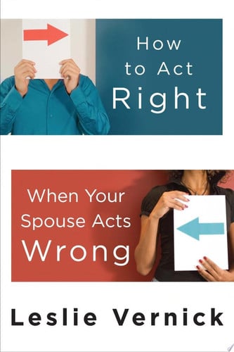 Cover of How to Act Right When Your Spouse Acts Wrong