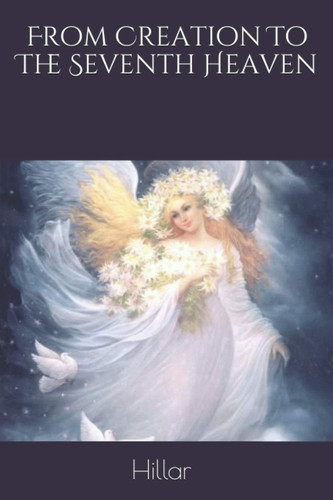 Cover of From Creation To The Seventh Heaven