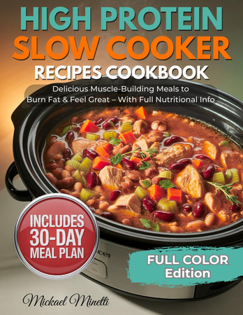 Cover of High Protein Slow Cooker Recipes Cookbook: 70+ Easy, Healthy Dump-and-Go High-Protein Meals to Build Muscle, Lose Fat & Save Time — Macros for Every Recipe + 30-Day Meal Plan