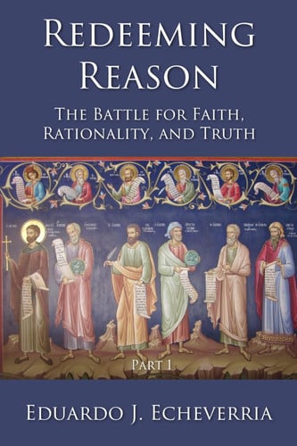 Cover of Redeeming Reason: The Battle for Faith, Rationality, and Truth, Part 1