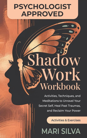 Cover of Shadow Work Workbook: Activities, Techniques, and Meditations to Unravel Your Secret Self, Heal Past Traumas, and Reclaim Your Power