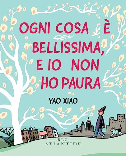 Cover of Ogni Cosa è Bellissima, E Io Non Ho Paura