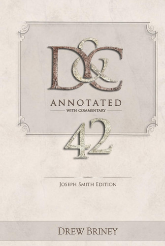 Cover of D&C 42 Annotated With Commentary: Joseph Smith Edition (D&C Annotated With Commentary by the Early Brethren)