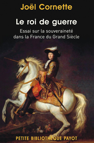 Cover of Le Roi De Guerre: Essai Sur La Souveraineté Dans La France Du Grand Siècle