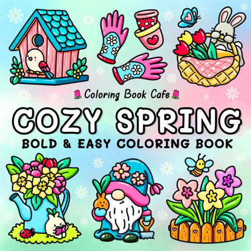 Cover of Cozy Spring: Cute Coloring Book for Adults & Teens With Easy and Bold Spring Inspired Designs (Bold and Easy Coloring Books)