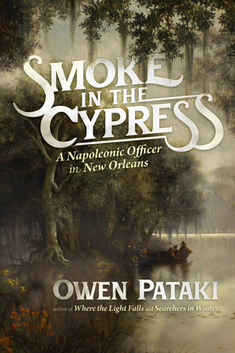Cover of Smoke in the Cypress: A Napoleonic Officer in New Orleans