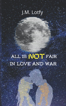 Cover of All Is NOT Fair in Love and War