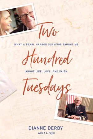 Cover of Two Hundred Tuesdays: What a Pearl Harbor Survivor Taught Me About Life, Love, and Faith
