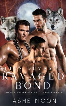Cover of Ravaged Bond - Une Romance Dark Omegaverse M/M Avec Héritier Vengeur