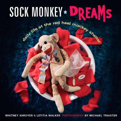 Cover of Sock Monkey Dreams: Daily Life at the Red Heel Monkey Shelter