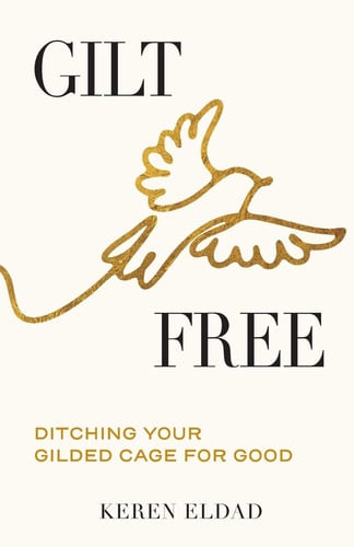 Cover of Gilt Free: Ditching Your Gilded Cage for Good