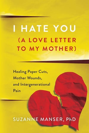 Cover of I Hate You (A Love Letter to My Mother) Healing Paper Cuts, Mother Wounds, and Intergenerational Pain