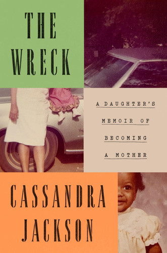 Cover of The Wreck: A Daughter's Memoir of Becoming a Mother