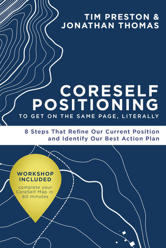 Cover of CoreSelf Positioning to Get on the Same Page, Literally: 8 Steps That Refine Our Current Position and Identify Our Best Action Plan