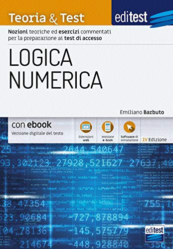 Cover of Logica Numerica Teoria & Test: Nozioni Teoriche Ed Esercizi Commentati Per La Preparazione Ai Test Di Accesso (Ammissioni) (Italian Edition)