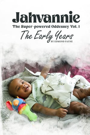 Cover of Jahvannie: The Super-powered Odyssey Vol. 1 The Early Years