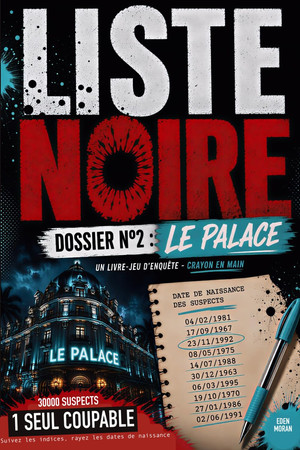 Cover of Liste Noire - N°2 Le Palace: Un Livre-jeu D'enquête Logique - 30000 Dates, Un Seul Coupable (French Edition)
