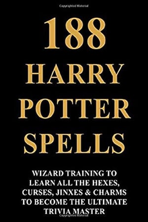 Cover of 188 Harry Potter Spell - Wizard Training to Learn All the Hexes, Curses, Jinxes and Charms to Become the Ultimate Trivia Master