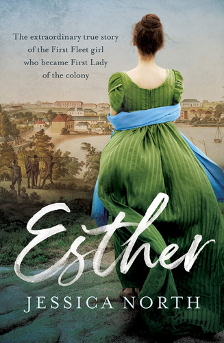Cover of Esther: The Extraordinary True Story of the First Fleet Girl Who Became First Lady of the Colony