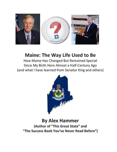 Cover of Maine: The Way Life Used to Be How Maine Has Changed But Remained Special Since My Birth Here Almost a Half-Century Ago (and What I Have Learned From Senator King, Senator Collins and Others)