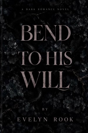 Cover of Bend to His Will: A Dark Kidnapping Romance of Obsession and Surrender
