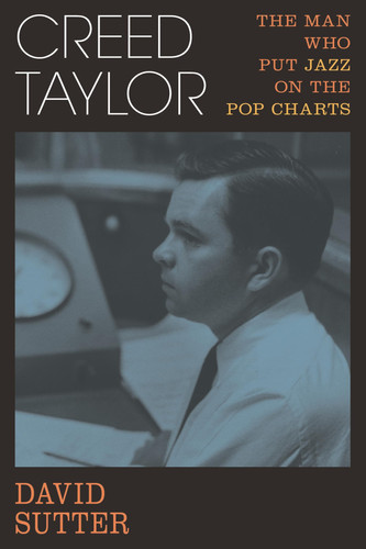 Cover of Creed Taylor: The Man Who Put Jazz on the Pop Charts