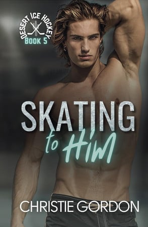 Cover of Skating to Him: A Teammates to Lovers Hockey MM Romance (Desert Ice Hockey)